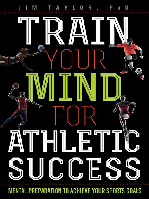 Title details for Train Your Mind for Athletic Success by Jim Taylor, PhD - Available